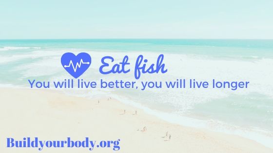if you eat fish, you will live longer and better